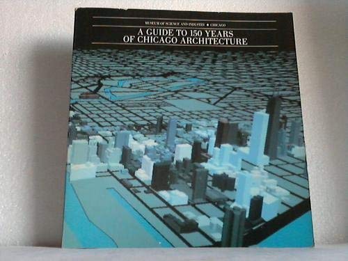 Imagen de archivo de A Guide to One Hundred and Fifty Years of Chicago Architecture a la venta por Better World Books: West