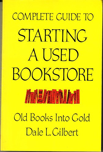 Imagen de archivo de Complete Guide to Starting a Used Bookstore: Old Books into Gold a la venta por Gently Read Books