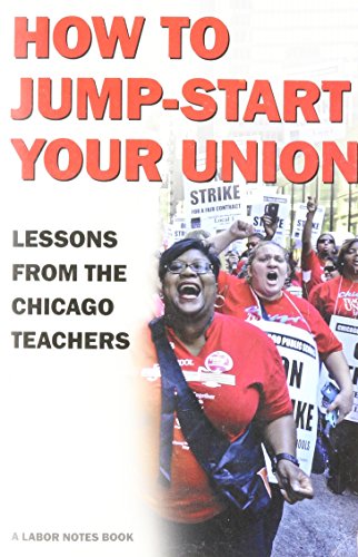 Beispielbild fr How to Jump-Start Your Union Lessons from the Chicago Teachers zum Verkauf von ThriftBooks-Dallas