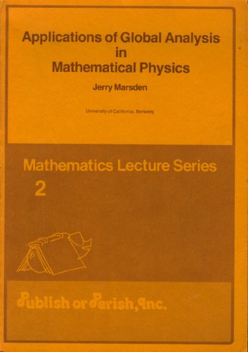 Imagen de archivo de Applications of Global Analysis in Mathematical Physics (Mathematics Lecture Series, 2) a la venta por Lexington Books Inc
