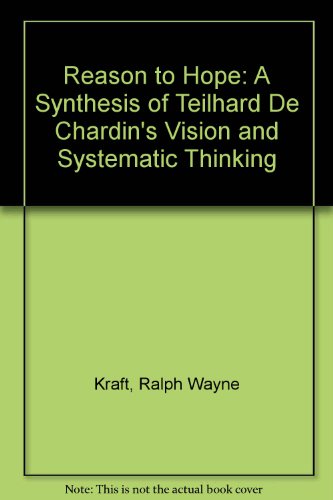 Beispielbild fr A Reason to Hope: A Synthesis of Teilhard De Chardin's Vision and Systems Thinking zum Verkauf von Midtown Scholar Bookstore
