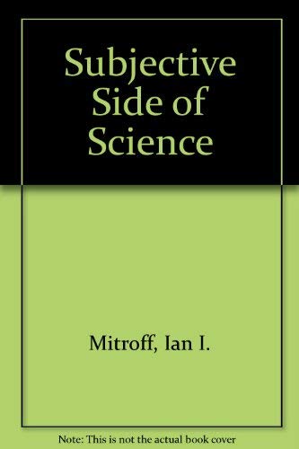 Subjective Side of Science (9780914105213) by Mitroff, Ian I.