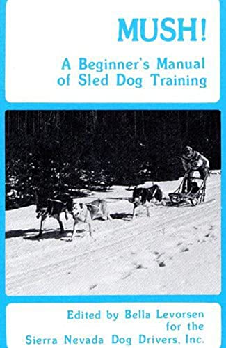 Imagen de archivo de Mush! A Beginner's Manual of Sled Dog Training a la venta por Ann Open Book