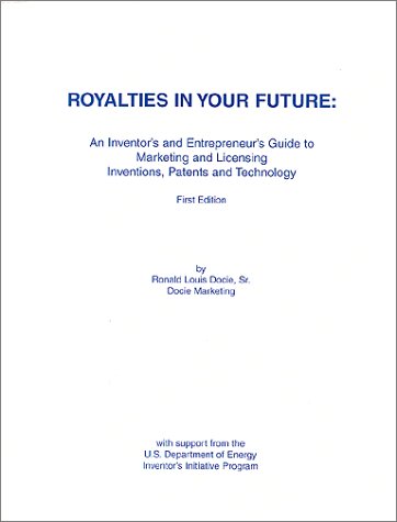 Royalties In Your Future : An Inventor's and Entrepreneur's