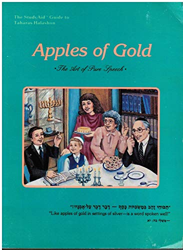 Stock image for Apples of Gold: The Art of Pure Speech, including Halachs from Sefer Chafetz Chaim, Midrashim, Illustrated Psukim from Mishlei, Stories from the Life of the Chafetz Chaim and more. for sale by Henry Hollander, Bookseller