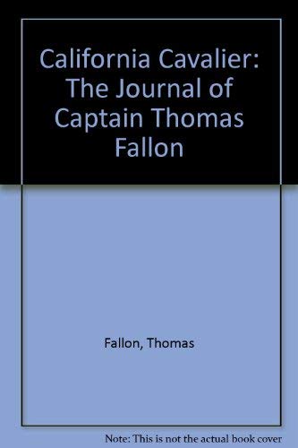 Stock image for California Cavalier: The Journal of Captain Thomas Fallon for sale by The Warm Springs Book Company