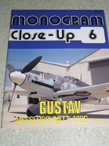 Imagen de archivo de Monogram Close-Up 6: Messerschmitt Bf 109 G 'Gustav', Part 1 a la venta por Bank of Books