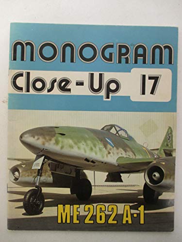 Monogram Close-Up 17: Messerschmitt Me 262 A-1 (9780914144175) by J. Richard Smith; Eddie J. Creek