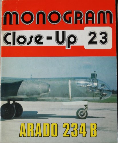 Beispielbild fr Monogram Close-Up 23: ARADO 234 B zum Verkauf von Plain Tales Books