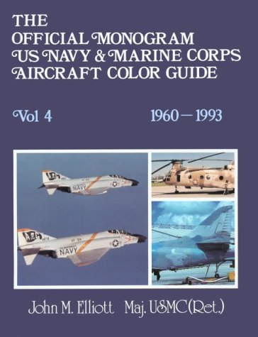 The Official Monogram U.S. Navy & Marine Corps Aircraft Color Guide, Vol 4: 1960-1993