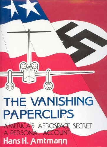 Beispielbild fr The Vanishing Paperclips: America's Aerospace Secret, A Personal Account zum Verkauf von ThriftBooks-Dallas