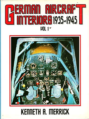 German Aircraft Interiors Vol 1, 1935-1945 (9780914144410) by Merrick, Kenneth A
