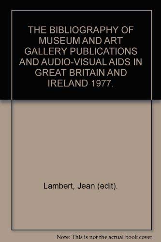 Beispielbild fr The Bibliography of Museum and Art Gallery Publications and Audio-Visual Aids in Great Britain and Ireland 1977 zum Verkauf von G.J. Askins Bookseller