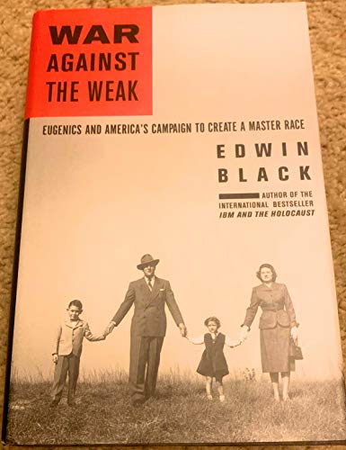 Imagen de archivo de War Against the Weak: Eugenics and America's Campaign to Create a Master Race a la venta por HPB-Red