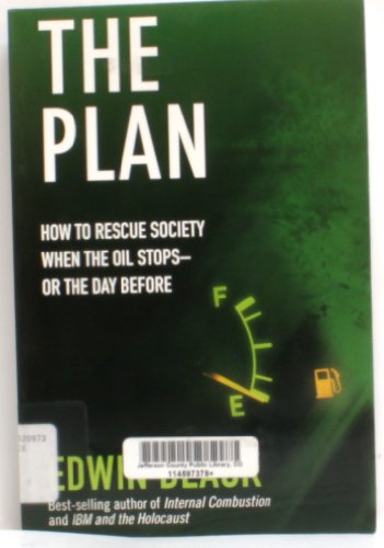 Stock image for The Plan: How to Rescue Society the Day the Oil Stops--or the Day Before for sale by Zoom Books Company