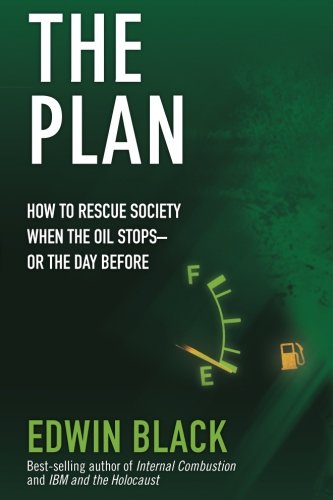 Stock image for The Plan: How to Rescue Society the Day the Oil Stops--or the Day Before for sale by Zoom Books Company