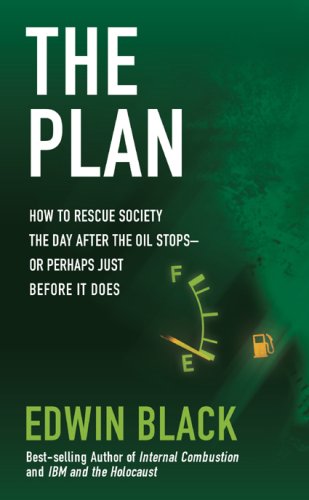 9780914153085: The Plan: How to Save America the Day After the Oil Stops or Perhaps the Day Before