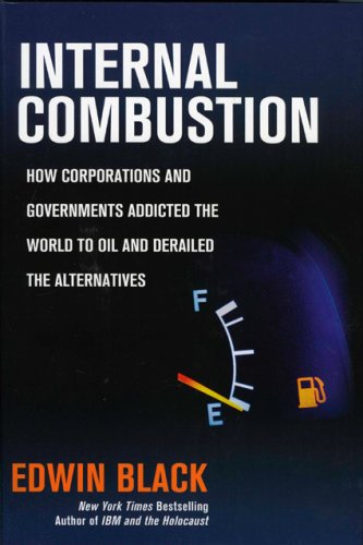 Beispielbild fr Internal Combustion: How Corporations and Governments Addicted the World to Oil and Derailed the Alternatives zum Verkauf von SecondSale