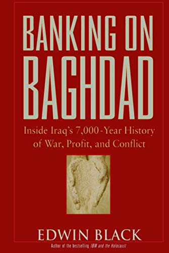 Stock image for Banking on Baghdad: Inside Iraq's 7,000-year History of War, Profit, and Conflict for sale by HPB-Movies