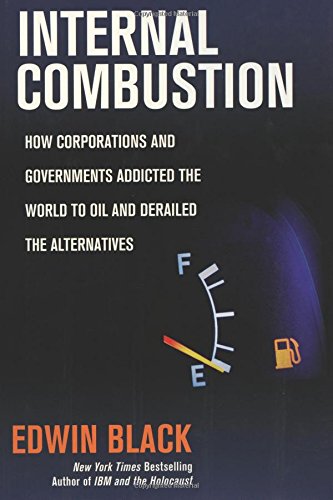 9780914153337: Internal Combustion: How Corporations and Governments Addicted the World to Oil and Derailed the Alternatives