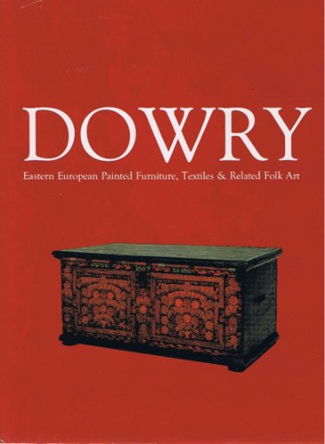 9780914155119: dowry-eastern european painted furniture,textiles and related folk art