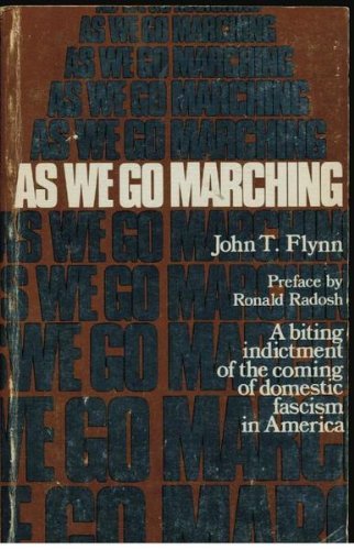 As We Go Marching: A Biting Indictment of the Coming of Domestic Fascism in America (9780914156000) by John T. Flynn