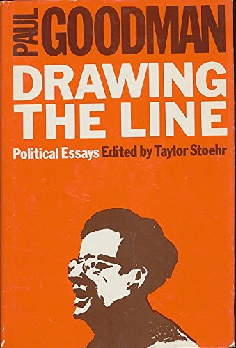 Stock image for Drawing the Line: The Political Essays of Paul Goodman Paul Goodman and Taylor Stoehr for sale by Twice Sold Tales