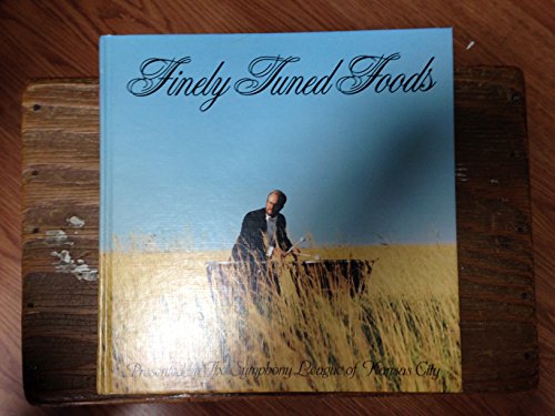 9780914160038: Finely Tuned Foods: The Symphony League of Kansas City