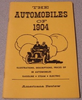 Beispielbild fr The Automobiles of 1904: Illustrations, Descriptions, Prices of 88 Automobiles - Gasoline - Steam - Electric zum Verkauf von Saucony Book Shop