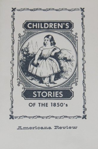 Beispielbild fr Children's Stories of the 1850s (A Long Ago Book) zum Verkauf von Books From California