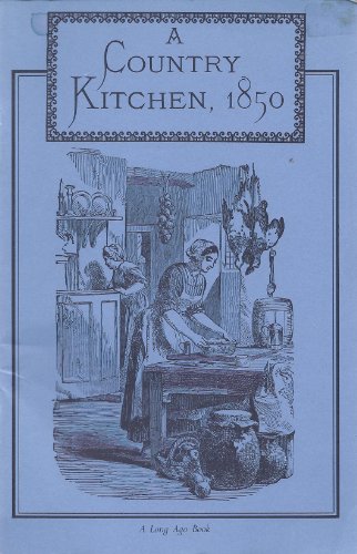 Stock image for The country kitchen, 1850 (Long ago books) for sale by Books From California
