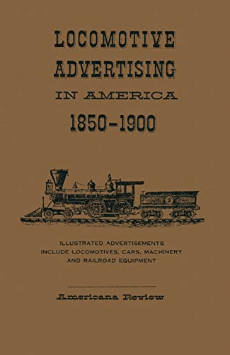 Imagen de archivo de Locomotive Advertising in America 1850 - 1900 a la venta por Train World Pty Ltd