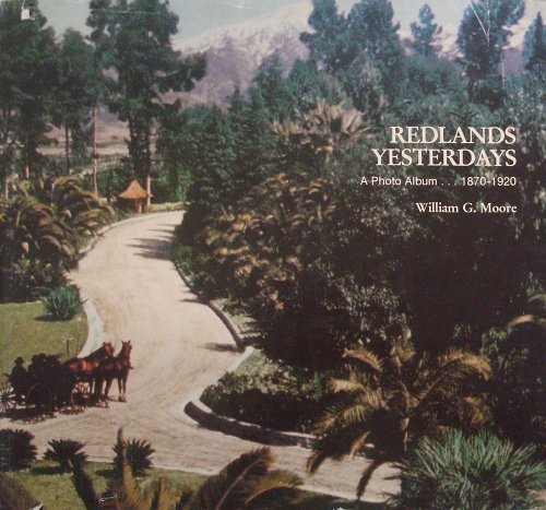 Stock image for Redlands Yesterdays: A Photo Album, 1870-1920 for sale by Jeff Stark