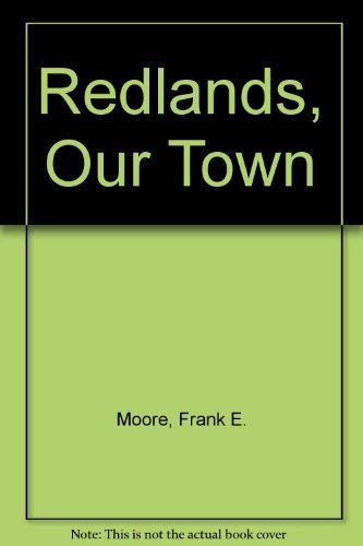 Stock image for Redlands, Our Town for sale by ThriftBooks-Atlanta