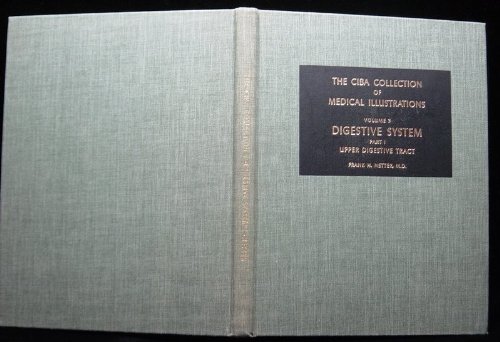 9780914168034: The Ciba Collection of Medical Illustrations: Part I: the Upper Digestive Tract: The Digestive System Vol 3