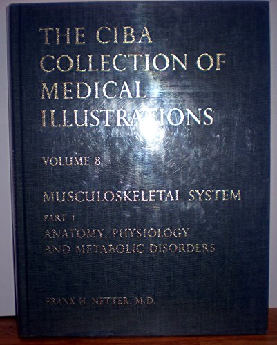 Beispielbild fr The CIBA Collection of Medical Illustrations: Volume 8, Musculoskeletal System, I, Anatomy, Physiology, and Metabolic Disorders zum Verkauf von Syber's Books