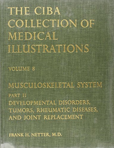 Beispielbild fr The Netter Collection of Medical Illustrations Vol. 8, Pt. II : Musculoskeletal System - Developmental Disorders, Tumors, Rheumatic Diseases and Joint Replacement zum Verkauf von Better World Books