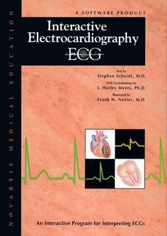 Interactive Electrocardiography (CD-ROM for Windows & Macintosh) (9780914168584) by Scheidt, Stephen; Myers, J Hurley PhD; Netter, Frank H; Scheidt, Steven MD