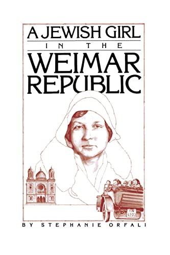 A Jewish Girl in the Weimar Republic (9780914171102) by Orfali, Sebastian