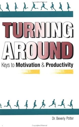 Imagen de archivo de Turning Around: Keys to Motivation and Productivity a la venta por Book House in Dinkytown, IOBA