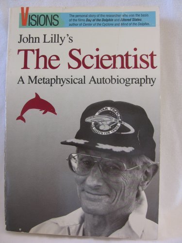 The Scientist: A Metaphysical Autobiography (9780914171218) by Lilly MD, John Cunningham