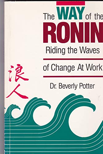 Imagen de archivo de The Way of the Ronin: Riding the Waves of Change at Work a la venta por BooksRun