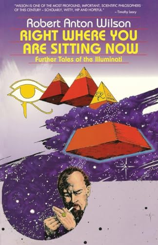 9780914171454: Right Where You Are Sitting Now: Further Tales of the Illuminati (Visions Series)