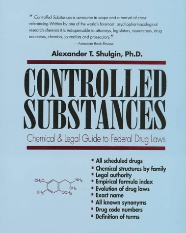 Controlled Substances: Chemical & Legal Guide to Federal Drug Laws - Alexander T. Shulgin