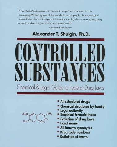 Controlled Substances: A Chemical and Legal Guide to the Federal Drugs Laws (9780914171508) by Shulgin, Alexander T.