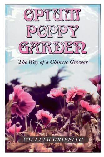 Stock image for Opium Poppy Garden The Way of a Chinese Grower for sale by Lakeside Books