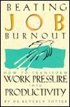 9780914171690: Beating Job Burnout: How to Transform Work Pressure into Productivity