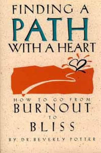 Beispielbild fr Finding a Path with a Heart: How to Go from Burnout to Bliss zum Verkauf von Wonder Book