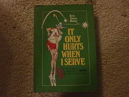 Stock image for It only hurts when I serve: Best tennis humor for sale by Books to Die For