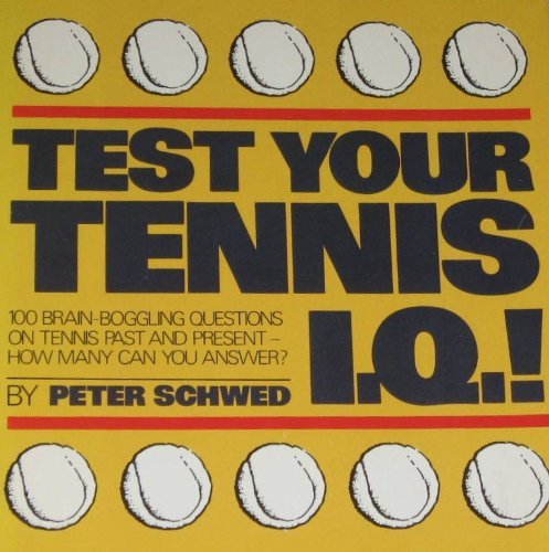 9780914178460: Test your tennis I.Q.! [Paperback] by Schwed, Peter